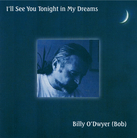 I'll See You Tonight in My Dreams DOWNLOAD by Billy O'Dwyer Bob